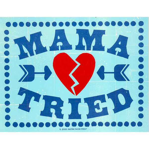 Mama Tried Poster – Hatch Show Print