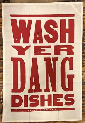 Wash Yer Dang Dishes Tea Towel