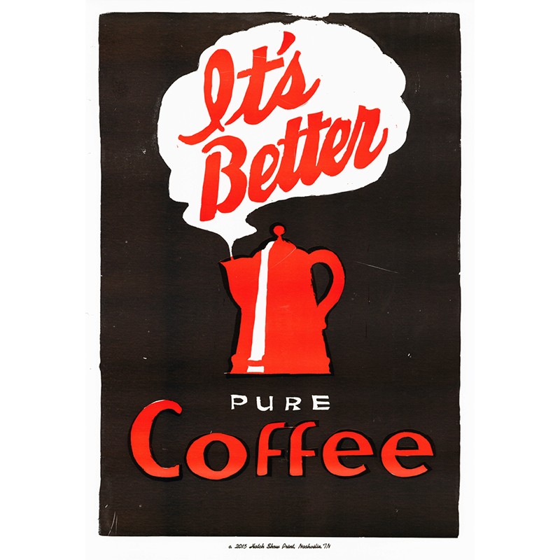 Coffee (It's Better) Poster – Hatch Show Print