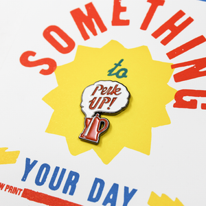 Perk Up Your Day Enamel Pin