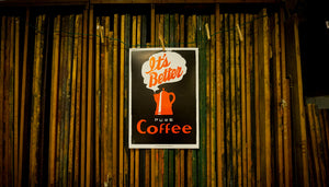 Coffee (It's Better) Poster