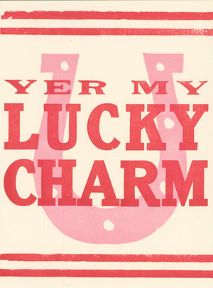 Yer My Lucky Charm Card