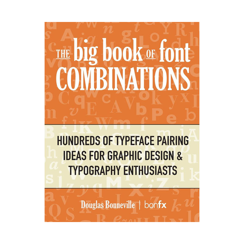 The Big Book of Font Combinations: Hundreds of Typeface Pairing Ideas for Graphic Design & Typography Enthusiasts