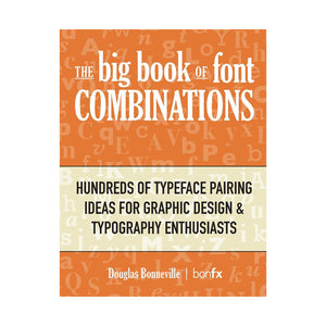 The Big Book of Font Combinations: Hundreds of Typeface Pairing Ideas for Graphic Design & Typography Enthusiasts