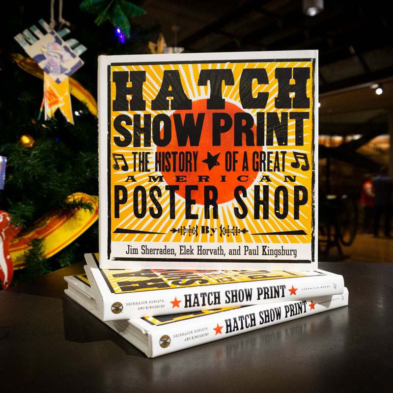 Hatch Show Print: The History of a Great American Poster Shop Hardcover Book